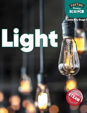 Foxton Primary Science: Light (Lower KS2 Science)