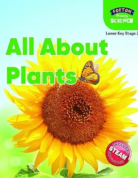 Foxton Primary Science: All About Plants (Lower KS2 Science)